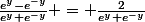 \frac{e^{y}-e^{-y}}{e^{y}+e^{-y}} = \frac2{e^y+e^{-y}}