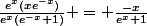 \frac{e^x(xe^{-x})}{e^x(e^{-x}+1)} = \frac{-x}{e^x+1}