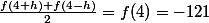 \frac{f(4+h)+f(4-h)}{2}=f(4)=-121