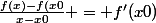 \frac{f(x)-f(x0}{x-x0} = f'(x0)