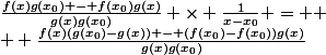 &nbsp;&nbsp;\frac{f(x)g(x_{0}) - f(x_{0})g(x)}{g(x)g(x_{0})} \times \frac{1}{x-x_{0}} =  \\  \frac{f(x)(g(x_{0})-g(x)) - (f(x_{0})-f(x_0))g(x)}{g(x)g(x_{0})}&nbsp;&nbsp;\times \frac{1}{x-x_{0}} \\  \\  