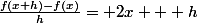 \frac{f(x+h)-f(x)}{h}= 2x + h
