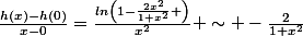 \frac{h(x)-h(0)}{x-0}=\frac{ln\left(1-\frac{2x^2}{1+x^2} \right)}{x^2} \sim -\frac{2}{1+x^2}