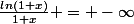 \frac{ln(1+x)}{1+x} = -\infty