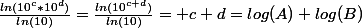 \frac{ln(10^{c}*10^{d})}{ln(10)}=\frac{ln(10^{c+d})}{ln(10)}= c+d=log(A)+log(B)