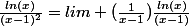 \frac{ln(x)}{(x-1)^2}=lim (\frac{1}{x-1})\frac{ln(x)}{(x-1)}