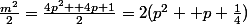 \frac{m^2}{2}=\frac{4p^2 +4p+1}{2}=2(p^2 +p+\frac{1}{4})