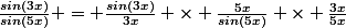 \frac{sin(3x)}{sin(5x)} = \frac{sin(3x)}{3x} \times \frac{5x}{sin(5x)} \times \frac{3x}{5x}
