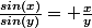 \frac{sin(x)}{sin(y)}= \frac{x}{y}