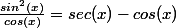 \frac{sin^2(x)}{cos(x)}=sec(x)-cos(x)