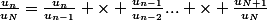 \frac{u_n}{u_N}=\frac{u_n}{u_{n-1}} \times \frac{u_{n-1}}{u_{n-2}}... \times \frac{u_{N+1}}{u_N}