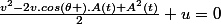\displaystyle&nbsp;&nbsp;\frac{v^2-2v.cos(\theta ).A(t)+A^2(t)}{2}+u=0