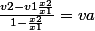 \frac{v2-v1\frac{x2}{x1}}{1-\frac{x2}{x1}}=va