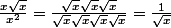 \frac{x\sqrt{x}}{x^2}=\frac{\sqrt{x}\sqrt{x}\sqrt{x}}{\sqrt{x}\sqrt{x}\sqrt{x}\sqrt{x}}=\frac{1}{\sqrt{x}}