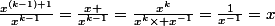 \frac{x^{(k-1)+1}}{x^{k-1}}=\frac{x }{x^{k-1}}=\frac{x^k}{x^{k}\times x^{-1}}=\frac{1}{x^{-1}}=x