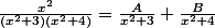 \frac{x^2}{(x^2+3)(x^2+4)}=\frac{A}{x^2+3}+\frac{B}{x^2+4}