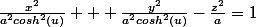 \frac{x^2}{a^2cosh^2(u)} + \frac{y^2}{a^2cosh^2(u)}-\frac{z^2}{a}=1