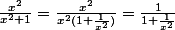 \frac{x^2}{x^2+1}=\frac{x^2}{x^2(1+\frac{1}{x^2})}=\frac{1}{1+\frac{1}{x^2}}