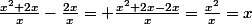 \frac{x^2+2x}{x}-\frac{2x}{x}= \frac{x^2+2x-2x}{x}=\frac{x^2}{x}=x