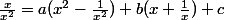 \frac{x}{x^2}=a(x^2-\frac{1}{x^2})+b(x+\frac{1}{x})+c