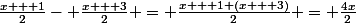 \frac{x + 1}{2}	- \frac{x + 3}{2} = \frac{x + 1 (x + 3)}{2} = \frac{4x}{2}