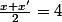 \frac{x+x'}{2}=4