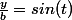 \frac{y}{b}=sin(t)