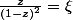 \frac{z}{(1-z)^2}=\xi