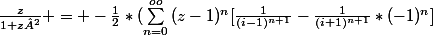 \frac{z}{1+z²} = -\frac{1}{2}*(\sum_{n=0}^{oo}{(z-1)^n[\frac{1}{(i-1)^{n+1}}-\frac{1}{(i+1)^{n+1}}*(-1)^n]}