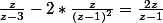 \frac{z}{z-3}-2*\frac{z}{(z-1)^{2}}=\frac{2z}{z-1}