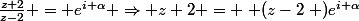 \frac{z+2}{z-2} = e^{i \alpha} \Rightarrow z+2 = \left (z-2\right )e^{i \alpha}