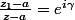 \frac{z_1-a}{z-a}=e^{i\gamma}
