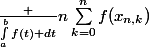 \frac {\int_{a}^{b}{f(t) dt}}{n}\sum_{k=0}^{n}{f(x_{n,k})}