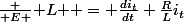 \frac { E }{ L } = \frac{di_{t}}{dt}+\frac{R}{L}i_{t}