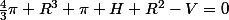 \frac43\pi R^3+\pi H R^2-V=0