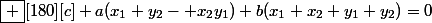 \framebox [180][c] {a(x_{1} y_2- x_2y_1)+b(x_1 x_2+y_1 y_2)=0}
