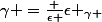 \gamma =\frac {\epsilon }{\epsilon _{\gamma }}