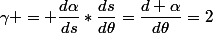 \gamma = \dfrac{d\alpha}{ds}*\dfrac{ds}{d\theta}=\dfrac{d \alpha}{d\theta}=2