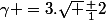 \gamma =3.\sqrt {\frac {1}{2}}