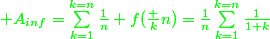 \green\mathcal A_{inf}=\sum_{k=1}^{k=n}\frac1n f(\frac kn)=\frac1n\sum_{k=1}^{k=n}\frac1{1+k}