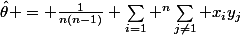 \hat{\theta} = \frac{1}{n(n-1)} \sum_{i=1} ^n\sum_{j\neq1} x_iy_j