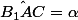 \hat{B_1AC}=\alpha
