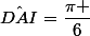 \hat{DAI}=\dfrac{\pi }{6}