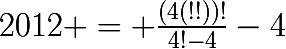 \huge{2012 = \frac{(4(!!))!}{4!-4}-4}