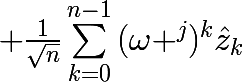 \huge \frac{1}{\sqrt{n}}\sum_{k=0}^{n-1}{(\omega ^{j})^{k}\hat{z}_{k}}