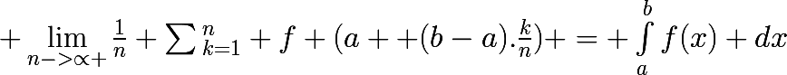 \huge \lim_{n->\propto }\frac{1}{n} \sum{_{k=1}^{n}} f (a +(b-a).\frac{k}{n}) = \int_{a}^{b}{f(x) dx}