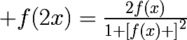 \huge f(2x)=\frac{2f(x)}{1+\left[f(x) \right]^{2}}