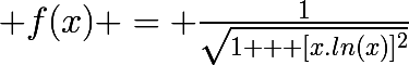 \huge f(x) = \frac{1}{\sqrt{1 + [x.ln(x)]^2}}&nbsp;&nbsp; si&nbsp;&nbsp;x > 0&nbsp;&nbsp;&nbsp;&nbsp; ;&nbsp;&nbsp;&nbsp;&nbsp;f(0) = 1 \\ \\ \\ \frac{f(0 + h) - f(0)}{h} = \frac{\frac{1}{\sqrt{1 + [h.ln(h)]^2}} - 1}{h} = \frac{1 - \sqrt{1 + [h.ln(h)]^2}}{h\sqrt{1 + [h.ln(h)]^2}}