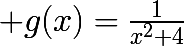 \huge g(x)=\frac{1}{x^{2}+4}