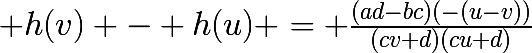 \huge h(v) - h(u) = \frac{(ad-bc)(-(u-v))}{(cv+d)(cu+d)}
